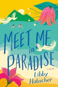 Cover of Meet Me in Paradise by Libby Hubscher