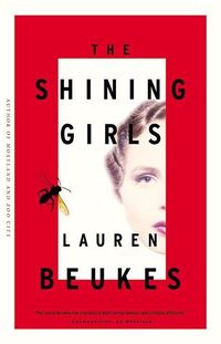Cover of The Shining Girls by Lauren Beukes