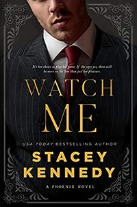 Cover of Watch Me by Stacey Kennedy