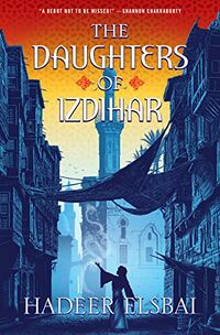 Cover of The Daughters of Izdihar by Hadeer Elsbai