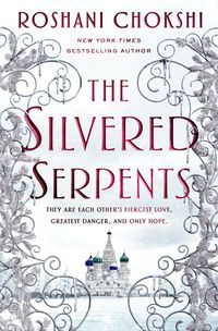 Cover of The Silvered Serpents by Roshani Chokshi