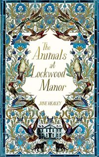 Cover of The Animals at Lockwood Manor by Jane Healey