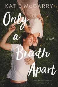 Cover of Only a Breath Apart by Katie McGarry
