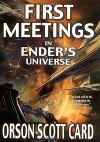 Cover of First Meetings in Ender's Universe by Orson Scott Card