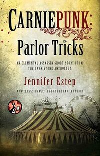 Cover of Carniepunk: Parlor Tricks by Jennifer Estep