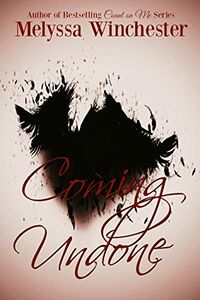 Cover of Coming Undone by Melyssa Winchester
