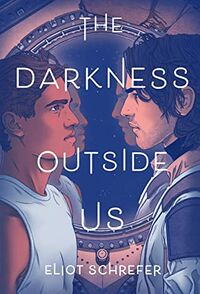Cover of The Darkness Outside Us by Eliot Schrefer
