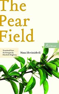 Cover of The Pear Field by Nana Ekvtimishvili