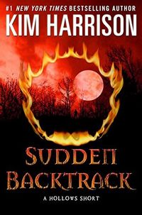 Cover of Sudden Backtrack by Kim Harrison
