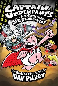 Cover of Captain Underpants and the Sensational Saga of Sir Stinks-A-Lot by Dav Pilkey