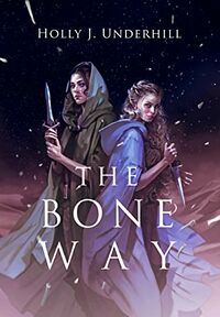 Cover of The Bone Way by Holly J. Underhill