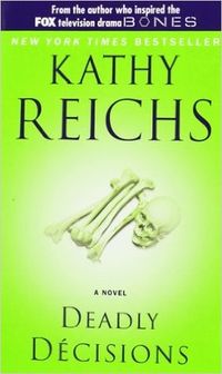Cover of Deadly Decisions by Kathy Reichs