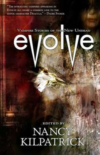 Cover of Evolve: Vampire Stories of the New Undead edited by Nancy Kilpatrick