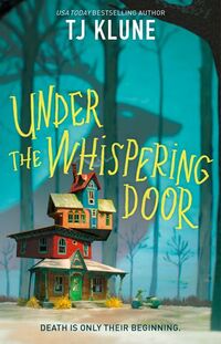 Cover of Under the Whispering Door by T.J. Klune
