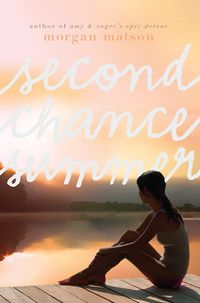 Cover of Second Chance Summer by Morgan Matson