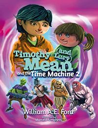 Cover of Timothy Mean and the Time Machine 2 by William A.E. Ford
