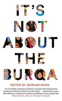 Cover of It's Not About the Burqa by Mariam Khan