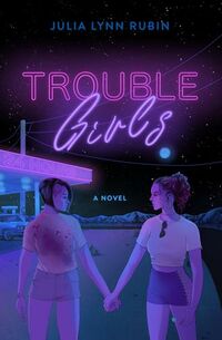 Cover of Trouble Girls by Julia Lynn Rubin