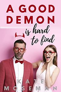 Cover of A Good Demon is Hard to Find by Kate Moseman
