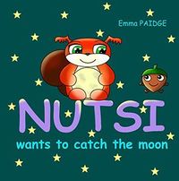 Cover of NUTSI wants to catch the moon by Emma Paidge