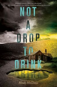 Cover of Not a Drop to Drink by Mindy McGinnis