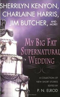 Cover of My Big Fat Supernatural Wedding edited by P.N. Elrod
