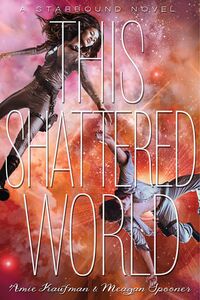 Cover of This Shattered World by Amie Kaufman & Meagan Spooner