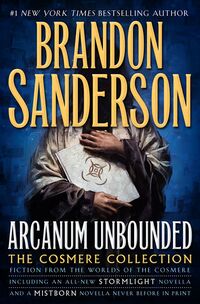 Cover of Arcanum Unbounded: The Cosmere Collection by Brandon Sanderson