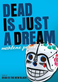 Cover of Dead Is Just a Dream by Marlene Perez