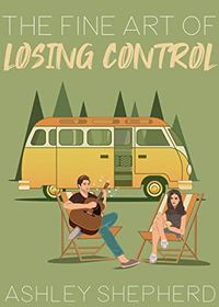 Cover of The Fine Art of Losing Control by Ashley Shepherd