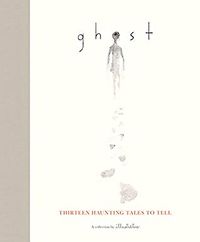Cover of Ghost: Thirteen Haunting Tales to Tell by Illustratus