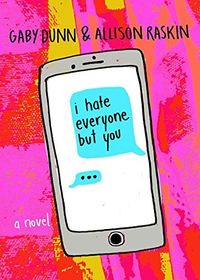 Cover of I Hate Everyone But You by Gaby Dunn & Allison Raskin