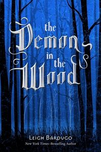 Cover of The Demon in the Wood by Leigh Bardugo