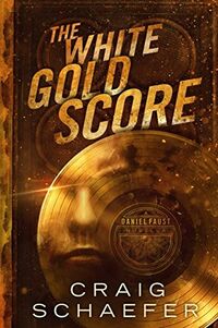 Cover of The White Gold Score by Craig Schaefer