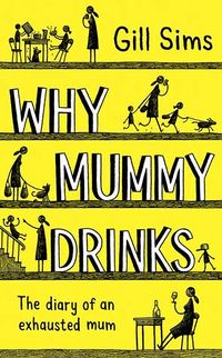 Cover of Why Mummy Drinks by Gill Sims