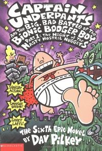 Cover of Captain Underpants and the Big, Bad Battle of the Bionic Booger Boy, Part 1: The Night of the Nasty Nostril Nuggets by Dav Pilkey
