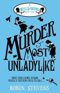 Cover of A Murder Most Unladylike by Robin Stevens