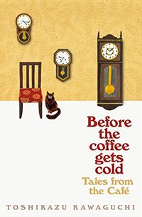 Cover of Before the Coffee Gets Cold: Tales from the Café by Toshikazu Kawaguchi