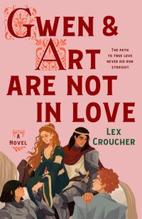 Cover of Gwen and Art Are Not in Love by Lex Croucher