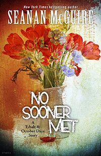 Cover of No Sooner Met by Seanan McGuire