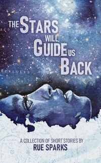 Cover of The Stars Will Guide Us Back by Rue Sparks