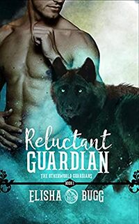 Cover of Reluctant Guardian by Elisha Bugg