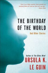 Cover of The Birthday of the World and Other Stories by Ursula K. Le Guin