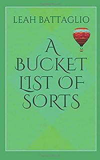 Cover of A Bucket List of Sorts by Leah Battaglio