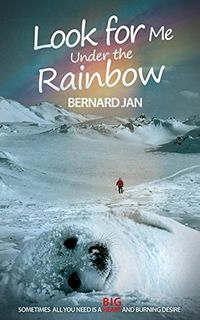 Cover of Look for Me Under the Rainbow by Bernard Jan
