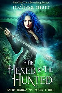 Cover of The Hexed and The Hunted by Melissa Marr