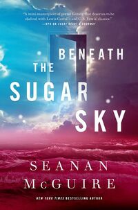 Cover of Beneath the Sugar Sky by Seanan McGuire