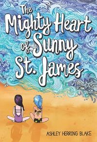 Cover of The Mighty Heart of Sunny St. James by Ashley Herring Blake