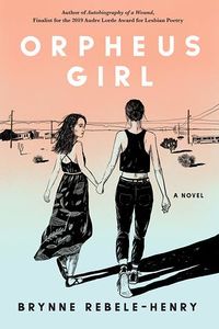 Cover of Orpheus Girl by Brynne Rebele-Henry