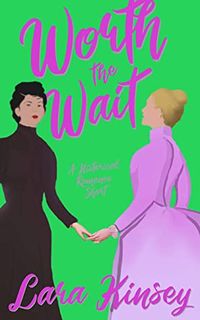 Cover of Worth the Wait by Lara Kinsey
